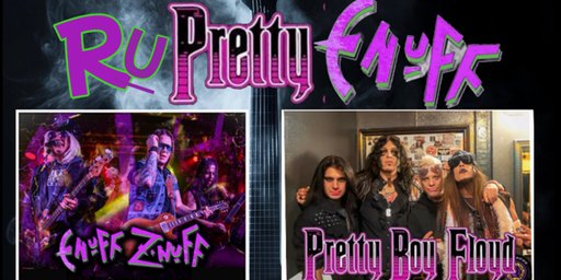 RU PRETTY ENUFF TOUR: Enuff Z’Nuff and Pretty Boy Floyd (USA)