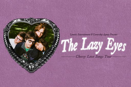 The Lazy Eyes - Cheesy Love Songs Tour
