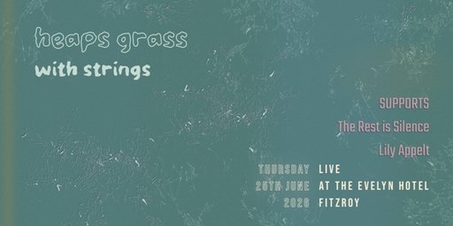 HEAPS GRASS with strings + The Rest is Silence + Lily Appelt