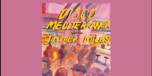 Disco Mediterranea with Jasper Miles