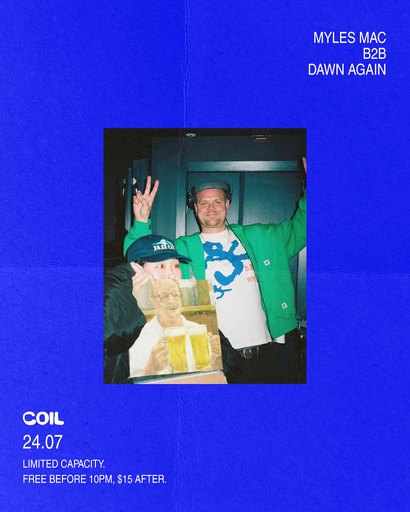 Coil pres: Myles Mac b2b Dawn Again